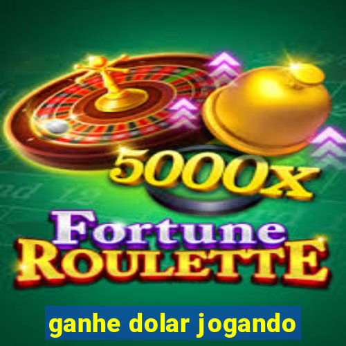 ganhe dolar jogando